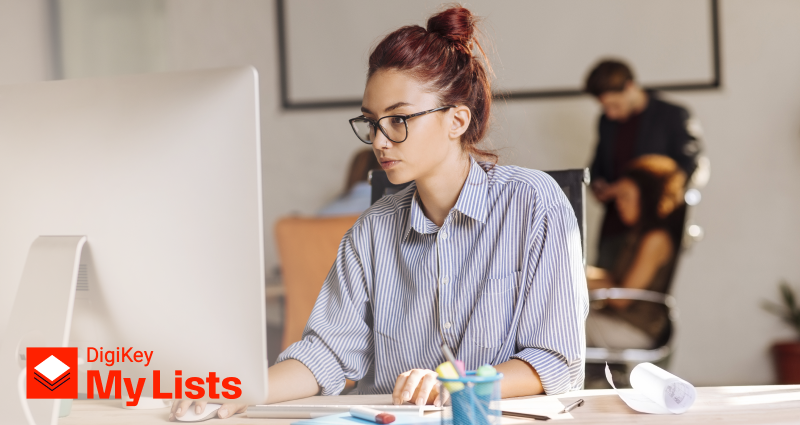 DigiKey sẽ tổ chức hội thảo giới thiệu cách công cụ “My Lists” để đơn giản hóa quy trình quản lý linh kiện và báo giá cho khách hàng